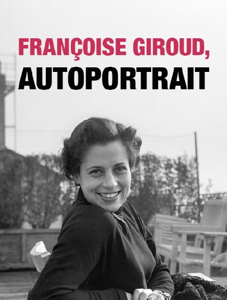 Françoise Giroud, autoportrait