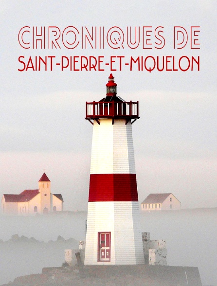 Les chroniques de Saint-Pierre et Miquelon