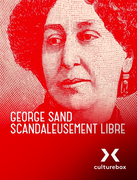 Culturebox - George Sand, scandaleusement libre
