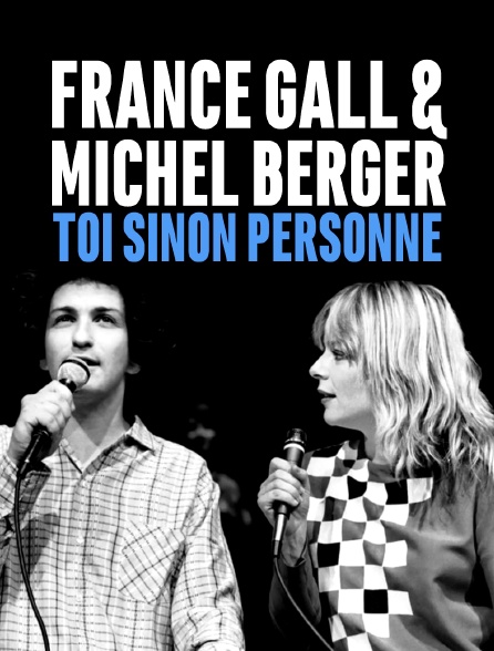 France Gall & Michel Berger, «Toi sinon personne»