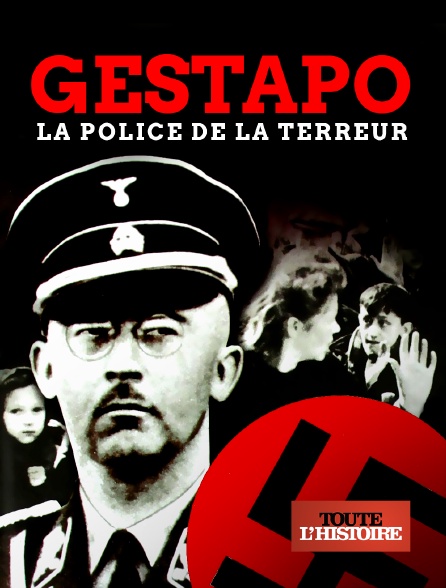 Toute l'histoire - Gestapo - la police de la terreur