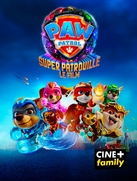 CINE+ Family - La Pat'Patrouille : La Super Patrouille, le film