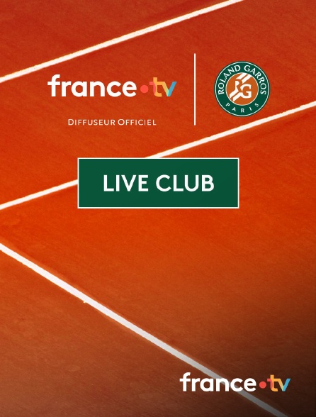 france.tv - Live Club - Roland-Garros
