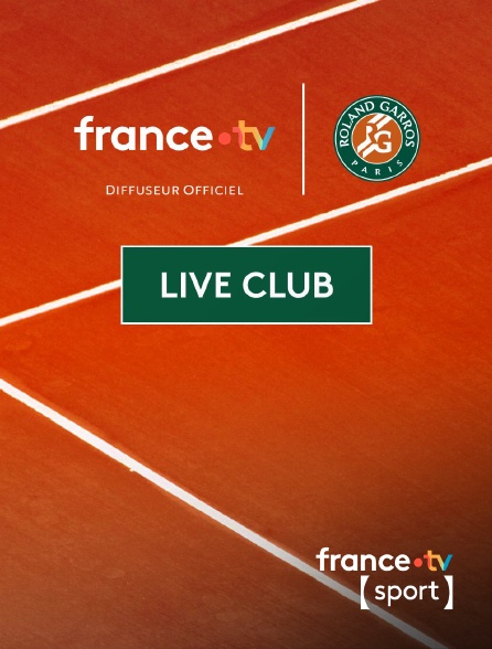 France.tv Sport - Live Club - Roland-Garros