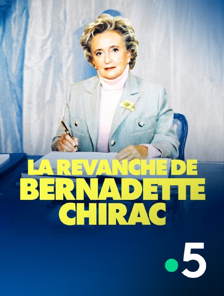 France 5 - La revanche de Bernadette Chirac