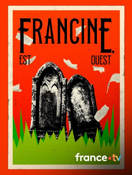 france.tv - Francine, est-ouest en replay