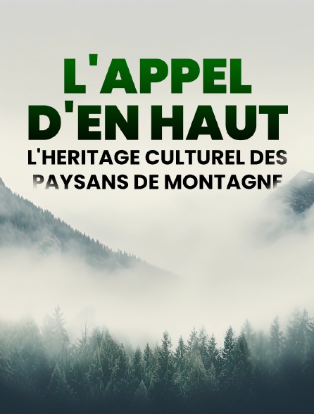 L'appel d'en haut : L'héritage culturel des paysans de montagne