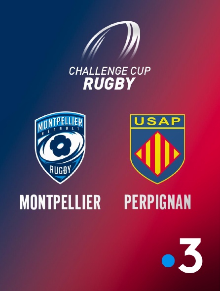 France 3 - Rugby - Challenge Cup : Montpellier / Perpignan