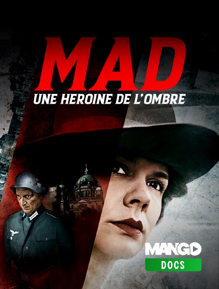 MANGO Docs - Mad, une héroïne de l'ombre