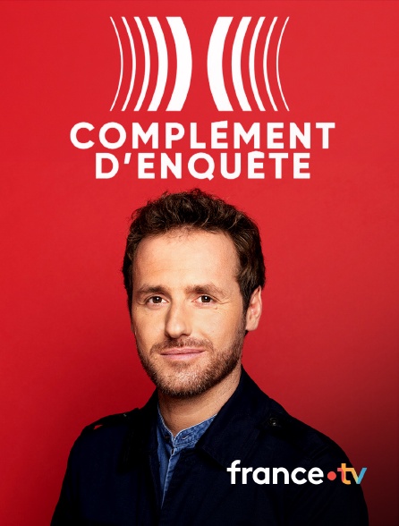 france.tv - Complément d'enquête en replay