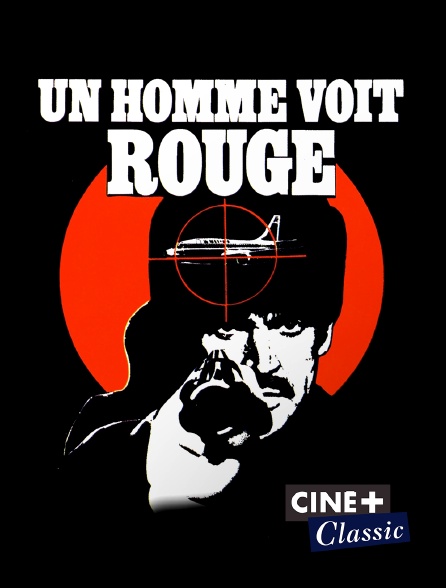 Ciné+ Classic - Un homme voit rouge