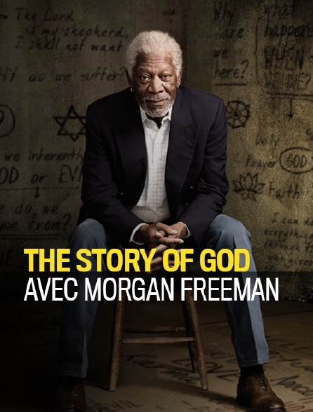 The Story of God avec Morgan Freeman