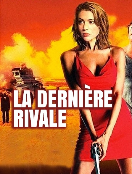 La dernière rivale