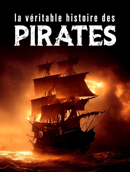 La véritable histoire des pirates