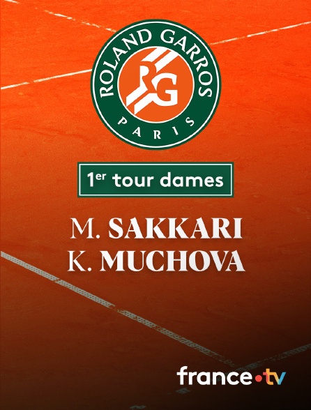 France.tv - Tennis - 1er tour Roland-Garros : M. Sakkari (GRE) / K. Muchova (CZE)