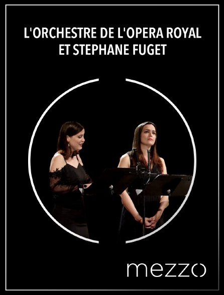 Mezzo - L'Orchestre de l'Opéra Royal et Stéphane Fuget