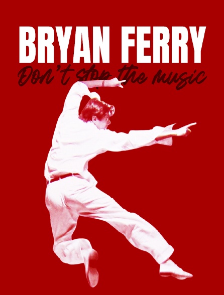 Bryan Ferry : Don't Stop the Music