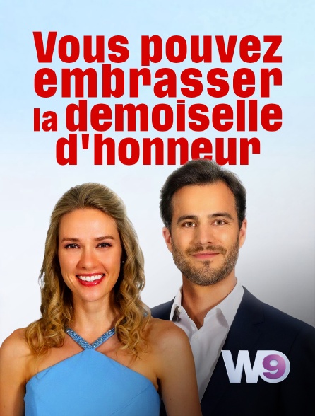 W9 - Vous pouvez embrasser la demoiselle d'honneur