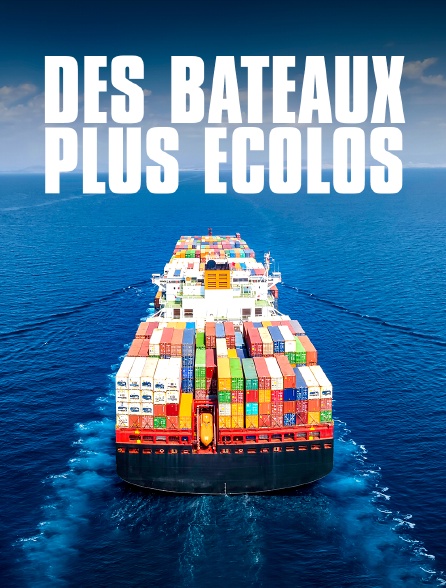 Des bateaux plus écolos : la révolution verte des porte-conteneurs
