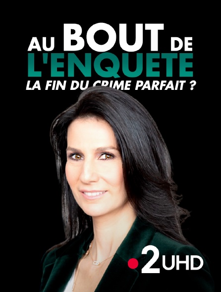 France 2 UHD - Au bout de l'enquête, la fin du crime parfait ?