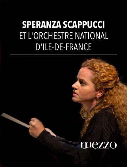 Mezzo - Speranza Scappucci et l'Orchestre National d'Ile-de-France