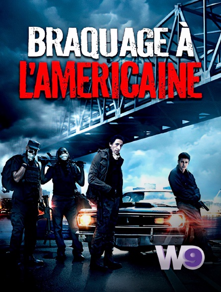W9 - Braquage à l'américaine