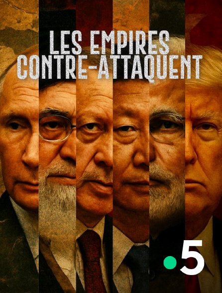 France 5 - Les empires contre-attaquent