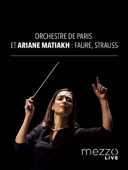 Mezzo Live HD - Orchestre de Paris et Ariane Matiakh : Fauré, Strauss