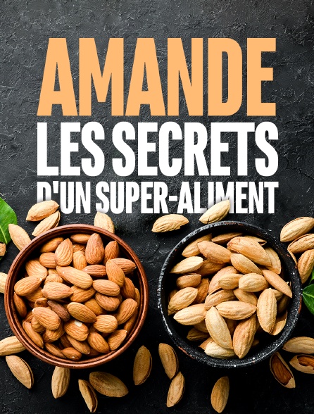 Amande, les secrets d'un super-aliment
