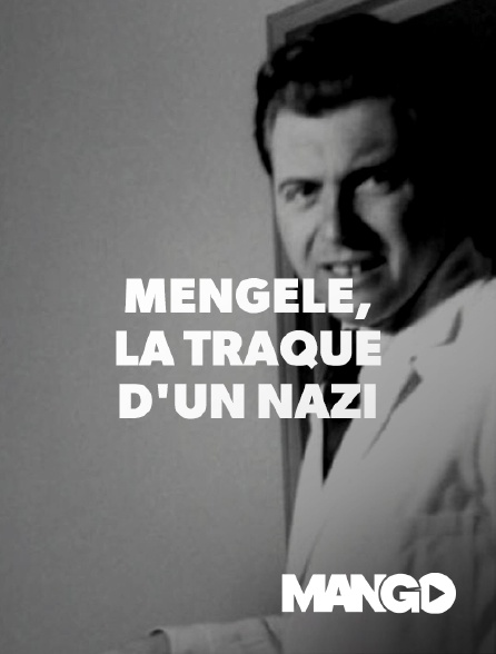 Mango - Mengele, la traque d'un criminel nazi