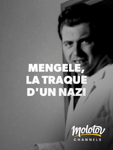 Molotov channels - Mengele, la traque d'un criminel nazi
