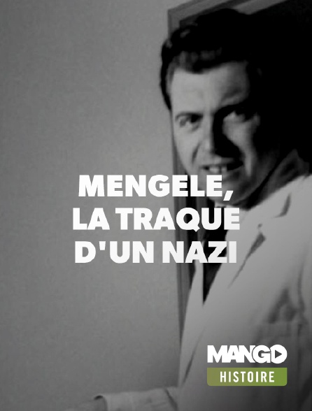 MANGO Histoire - Mengele, la traque d'un criminel nazi