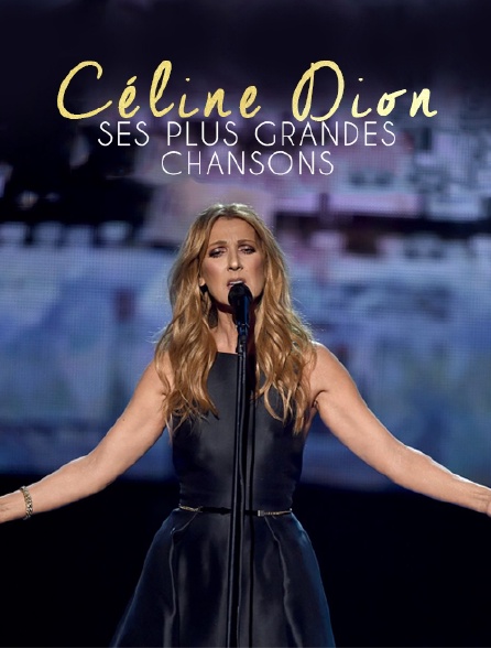 Céline Dion, ses plus grandes chansons