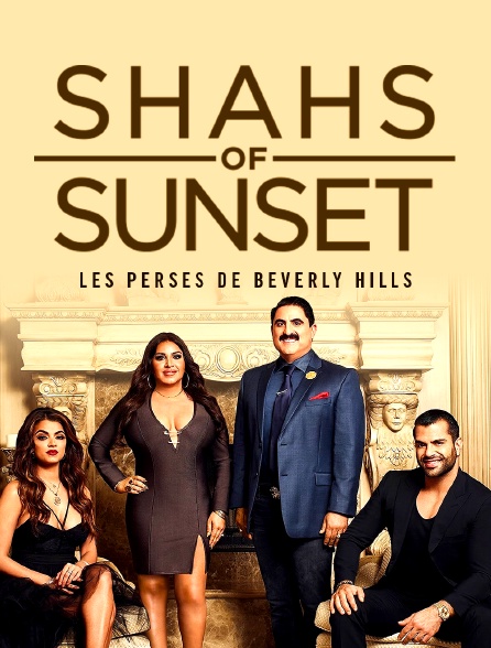 Shahs of Sunset : Les Perses de Beverly Hills