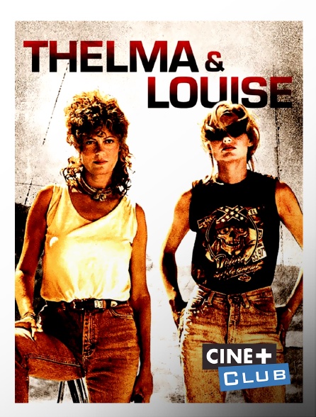 Ciné+ Club - Thelma et Louise