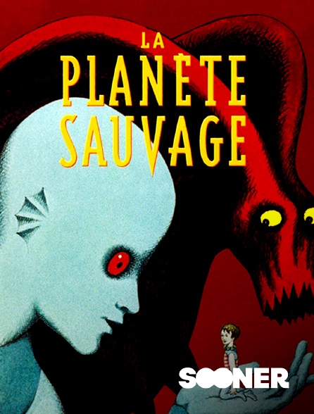 Sooner - La Planète Sauvage en replay