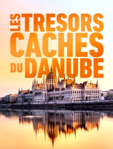Les trésors cachés du Danube