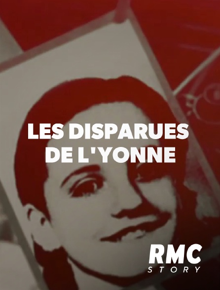 RMC Story - Les disparues de l'Yonne