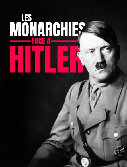 Les monarchies face à Hitler