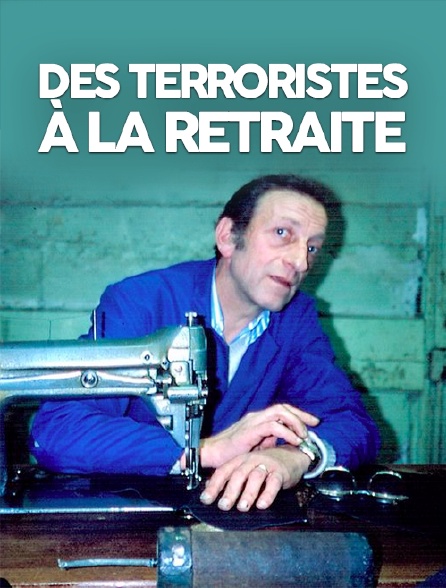 Des terroristes à la retraite