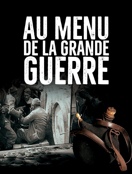 Au menu de la Grande Guerre