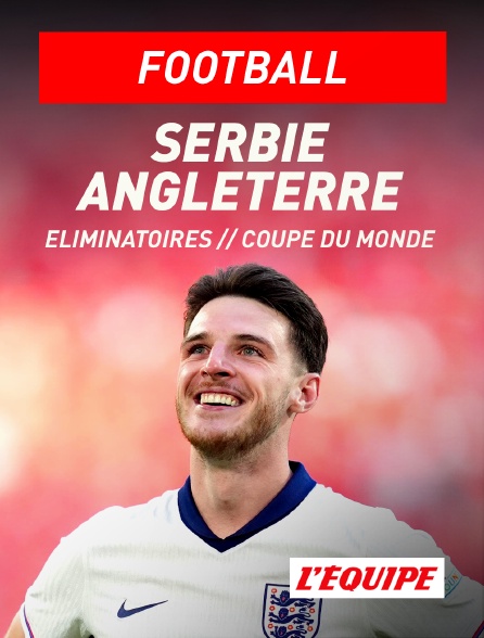 L'Equipe - Eliminatoires de la Coupe du monde UEFA - Serbie - Angleterre