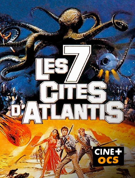 CINÉ Cinéma - Les sept cités d'Atlantis