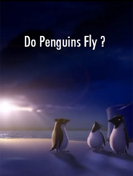 Do Penguins Fly ?