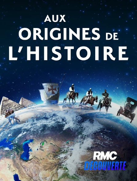 RMC Découverte - Aux origines de l'histoire en replay