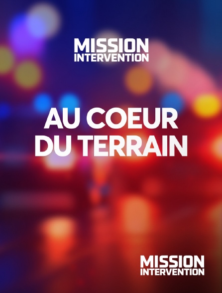 Mission Intervention - Au coeur du terrain