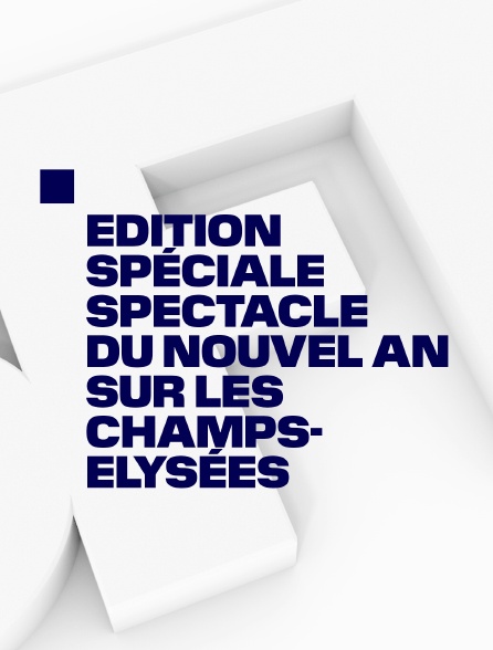 Edition spéciale Spectacle du nouvel an sur les Champs-Elysées