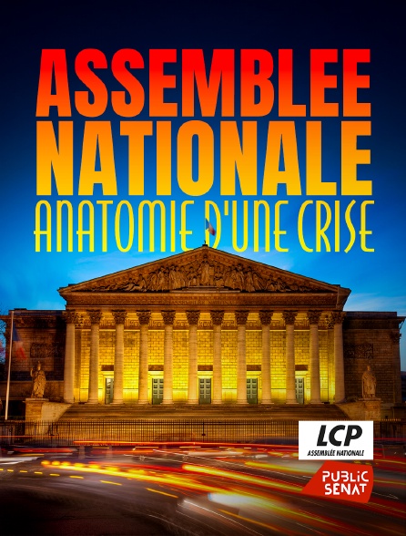 LCP Public Sénat - Assemblée nationale, anatomie d'une crise