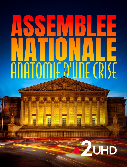 France 2 UHD - Assemblée nationale, anatomie d'une crise