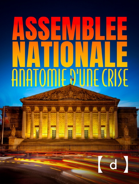 France TV Docs - Assemblée nationale, anatomie d'une crise